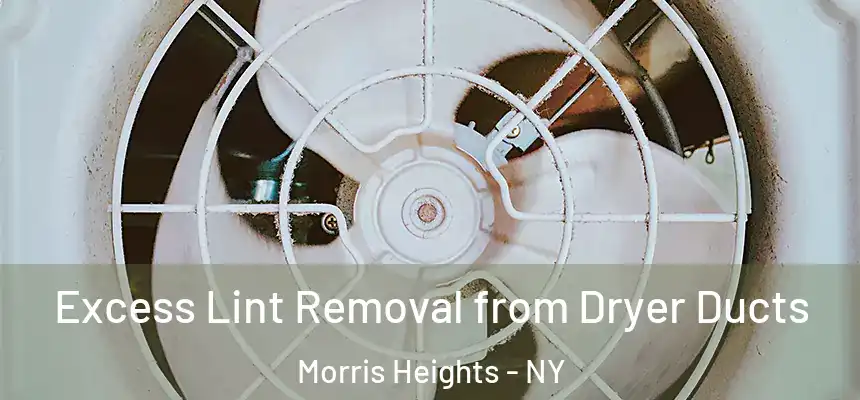 Excess Lint Removal from Dryer Ducts Morris Heights - NY