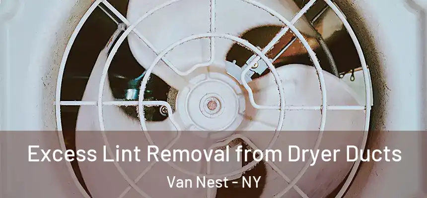  Excess Lint Removal from Dryer Ducts Van Nest - NY
