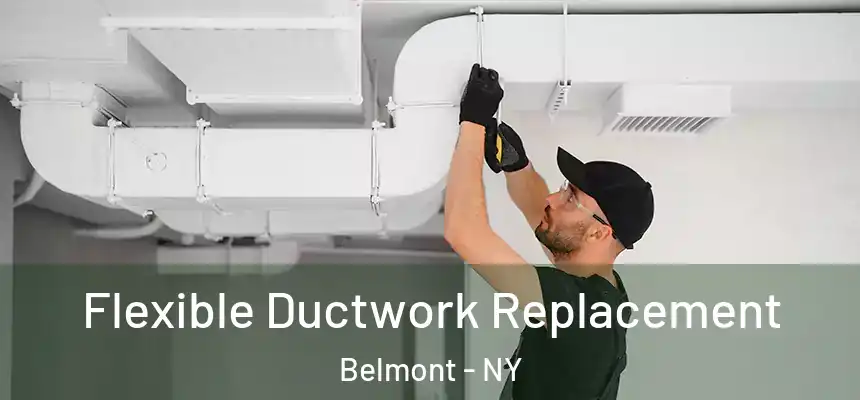 Flexible Ductwork Replacement Belmont - NY