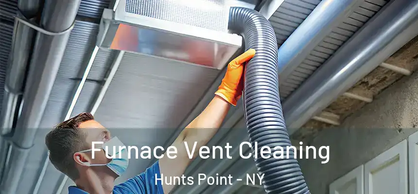  Furnace Vent Cleaning Hunts Point - NY