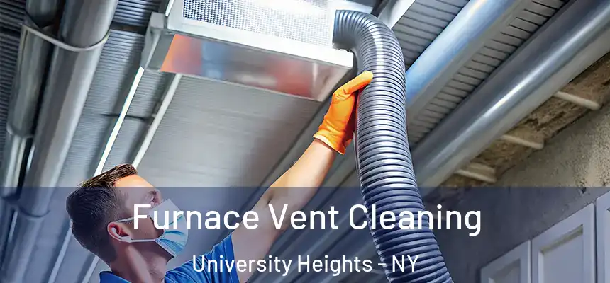Furnace Vent Cleaning University Heights - NY