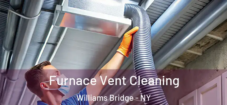 Furnace Vent Cleaning Williams Bridge - NY