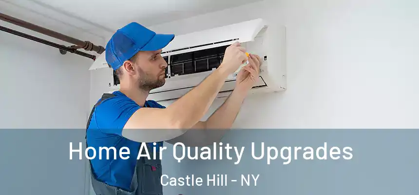  Home Air Quality Upgrades Castle Hill - NY