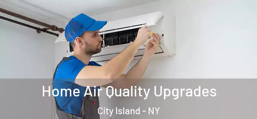 Home Air Quality Upgrades City Island - NY
