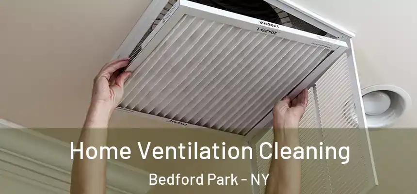Home Ventilation Cleaning Bedford Park - NY