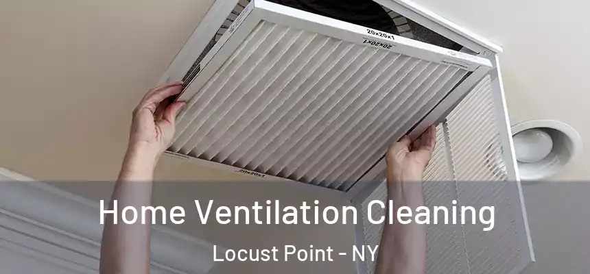 Home Ventilation Cleaning Locust Point - NY