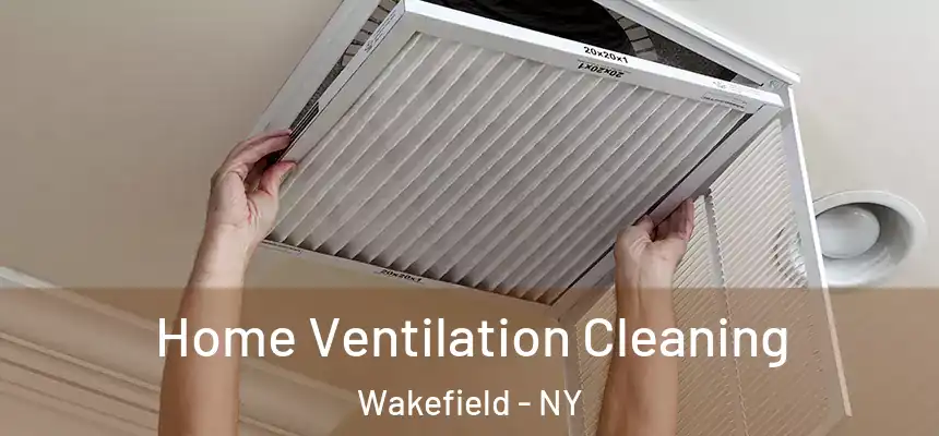 Home Ventilation Cleaning Wakefield - NY
