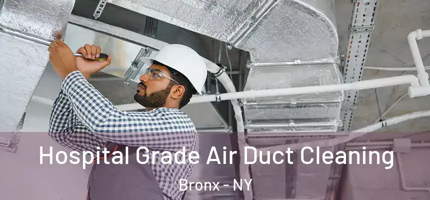  Hospital Grade Air Duct Cleaning Bronx - NY