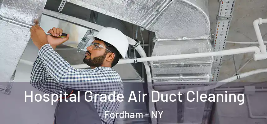 Hospital Grade Air Duct Cleaning Fordham - NY