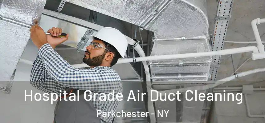 Hospital Grade Air Duct Cleaning Parkchester - NY