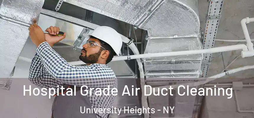  Hospital Grade Air Duct Cleaning University Heights - NY