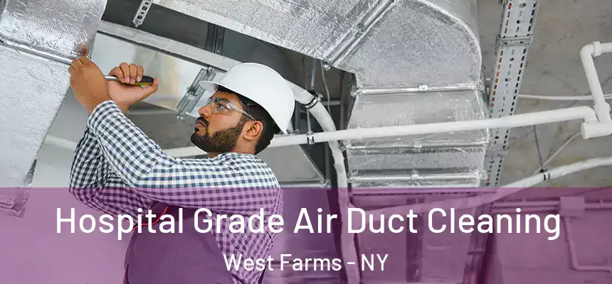 Hospital Grade Air Duct Cleaning West Farms - NY
