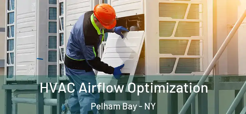  HVAC Airflow Optimization Pelham Bay - NY