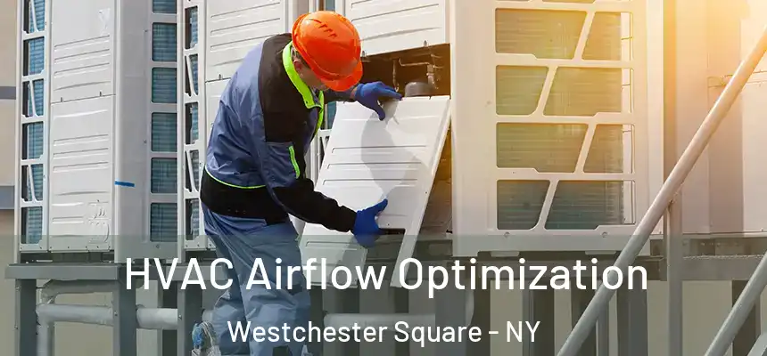  HVAC Airflow Optimization Westchester Square - NY