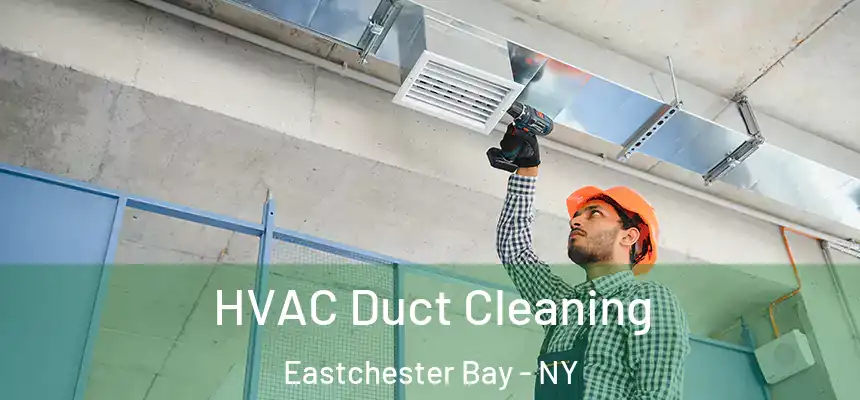 HVAC Duct Cleaning Eastchester Bay - NY