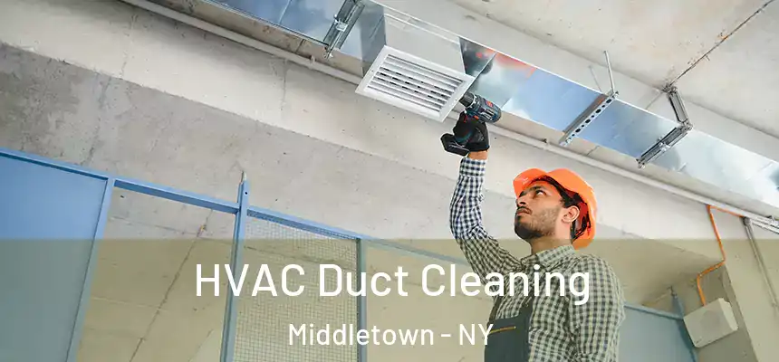  HVAC Duct Cleaning Middletown - NY