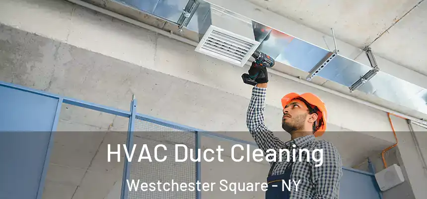  HVAC Duct Cleaning Westchester Square - NY