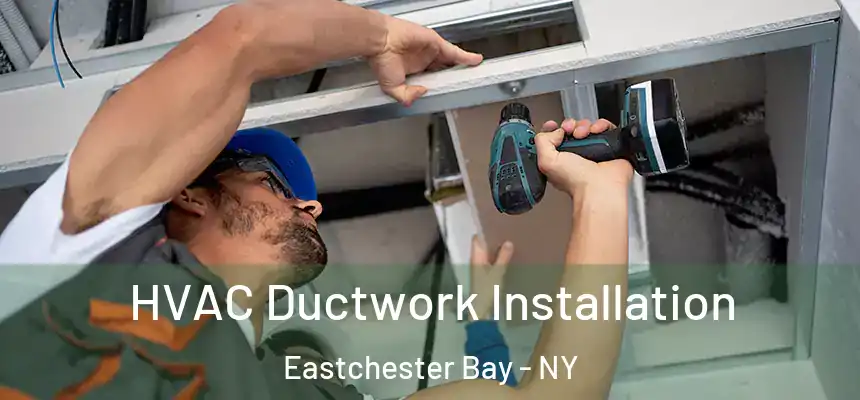  HVAC Ductwork Installation Eastchester Bay - NY