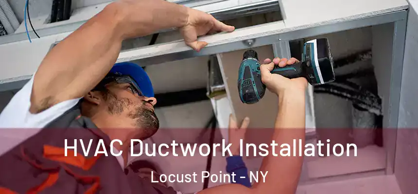  HVAC Ductwork Installation Locust Point - NY