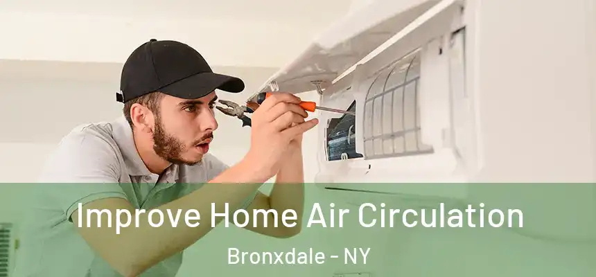 Improve Home Air Circulation Bronxdale - NY
