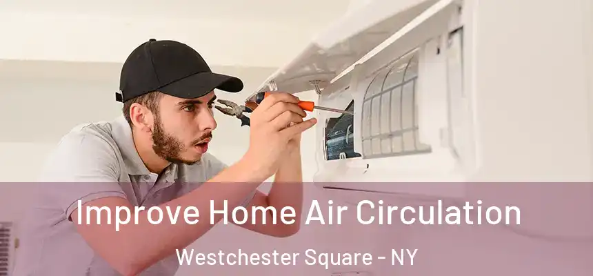  Improve Home Air Circulation Westchester Square - NY