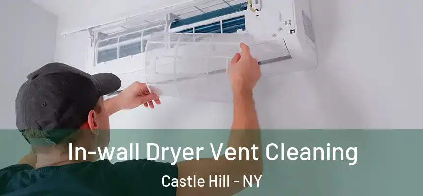  In-wall Dryer Vent Cleaning Castle Hill - NY
