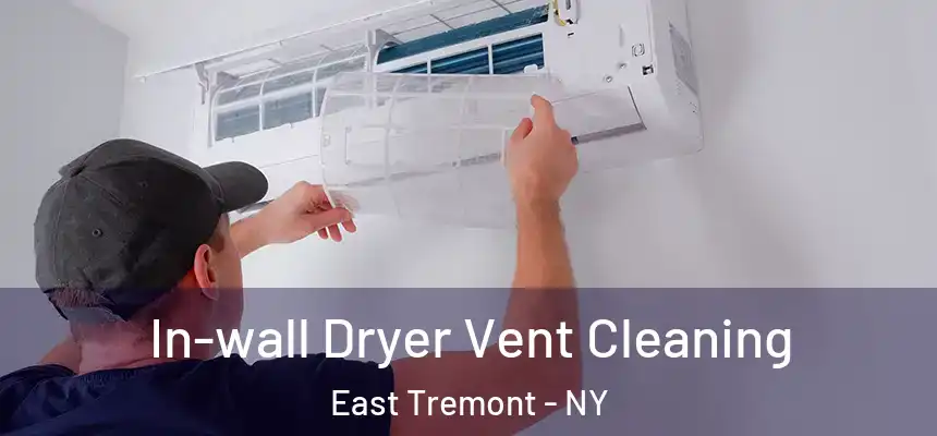  In-wall Dryer Vent Cleaning East Tremont - NY