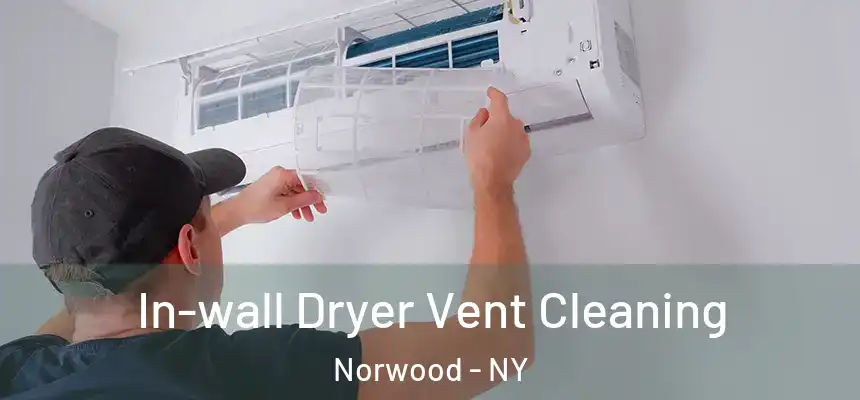  In-wall Dryer Vent Cleaning Norwood - NY