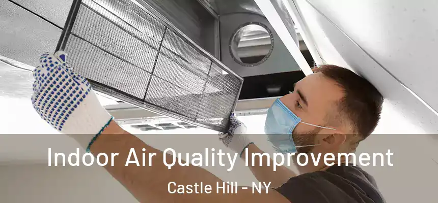  Indoor Air Quality Improvement Castle Hill - NY