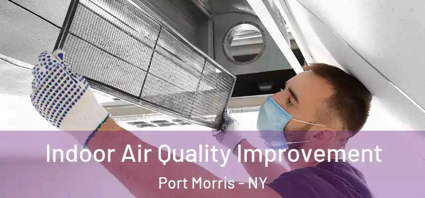  Indoor Air Quality Improvement Port Morris - NY