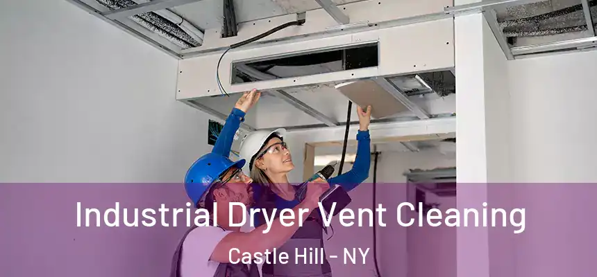  Industrial Dryer Vent Cleaning Castle Hill - NY