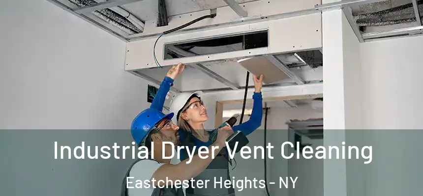 Industrial Dryer Vent Cleaning Eastchester Heights - NY