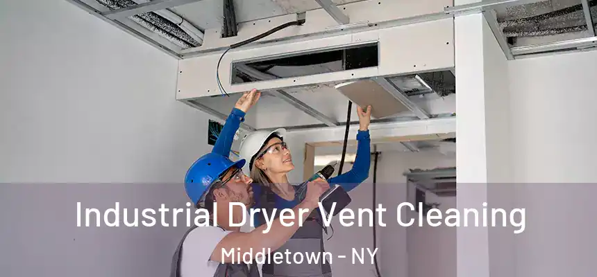  Industrial Dryer Vent Cleaning Middletown - NY