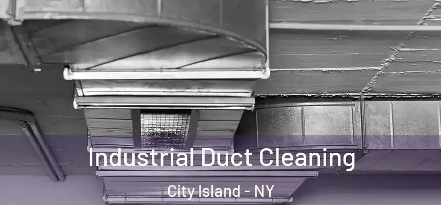 Industrial Duct Cleaning City Island - NY