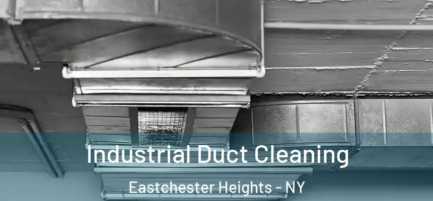 Industrial Duct Cleaning Eastchester Heights - NY