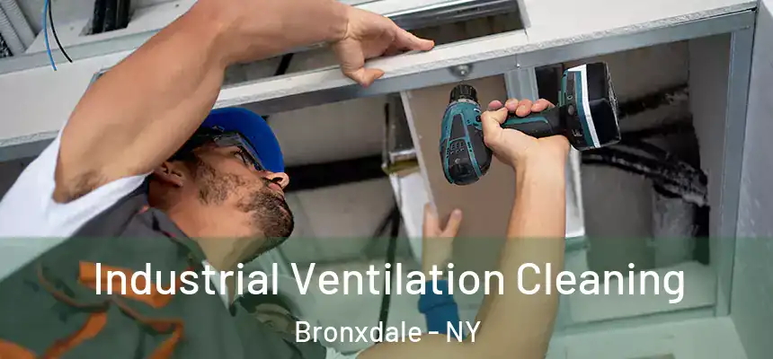  Industrial Ventilation Cleaning Bronxdale - NY