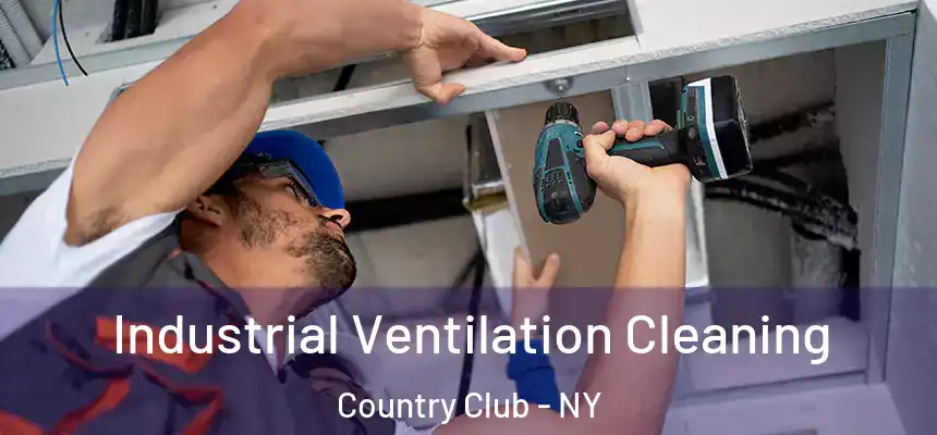 Industrial Ventilation Cleaning Country Club - NY