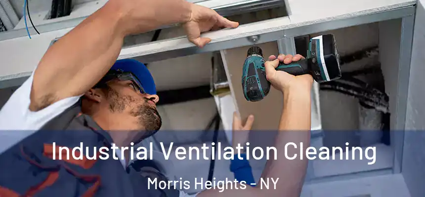  Industrial Ventilation Cleaning Morris Heights - NY