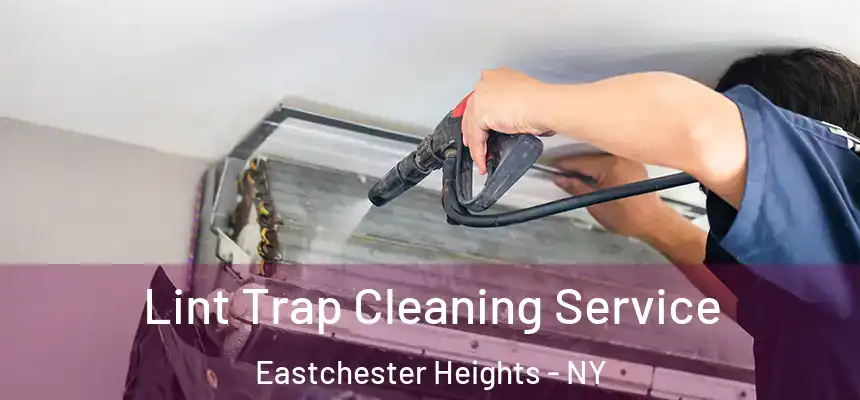 Lint Trap Cleaning Service Eastchester Heights - NY