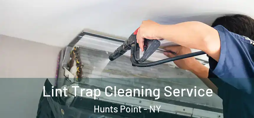 Lint Trap Cleaning Service Hunts Point - NY