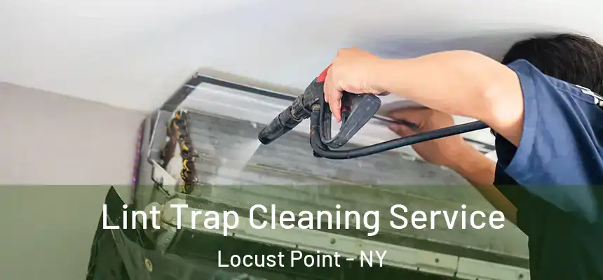 Lint Trap Cleaning Service Locust Point - NY