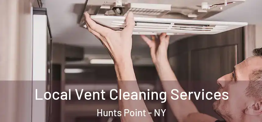 Local Vent Cleaning Services Hunts Point - NY