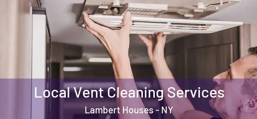  Local Vent Cleaning Services Lambert Houses - NY