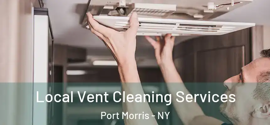  Local Vent Cleaning Services Port Morris - NY