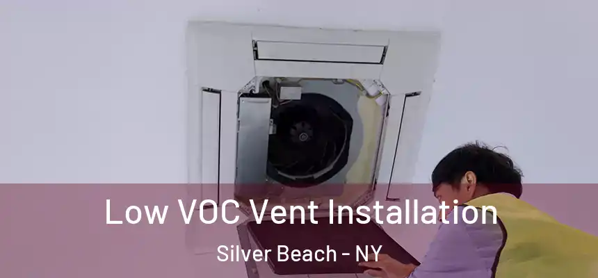  Low VOC Vent Installation Silver Beach - NY