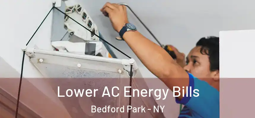 Lower AC Energy Bills Bedford Park - NY