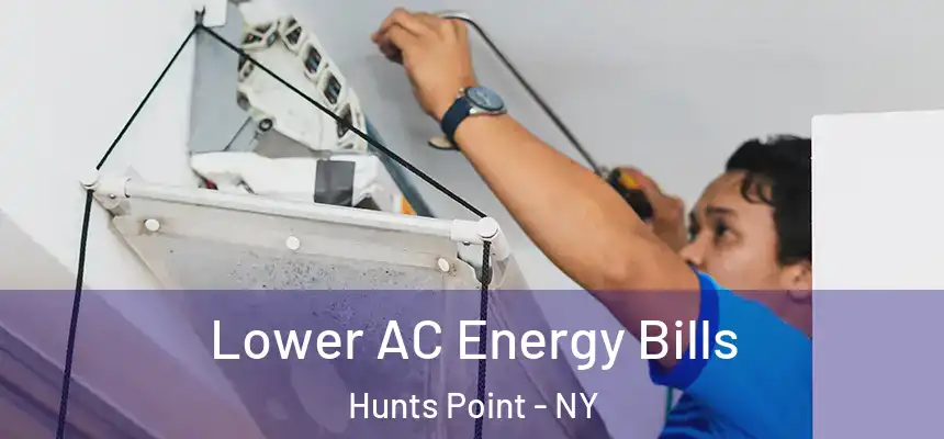  Lower AC Energy Bills Hunts Point - NY