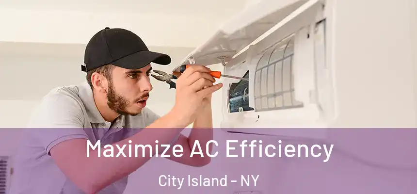  Maximize AC Efficiency City Island - NY