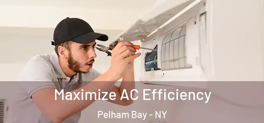  Maximize AC Efficiency Pelham Bay - NY