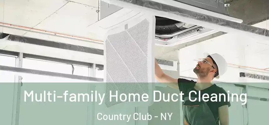  Multi-family Home Duct Cleaning Country Club - NY